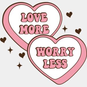 Valentines   Love More Worry Less Thumbnail
